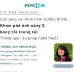 Khoá Học_Carl Jung và Hành Trình Trưởng Thành: Khám Phá Ánh Sáng & Bóng Tối Trong Tôi Thông Qua Liệu Pháp Nghệ Thuật